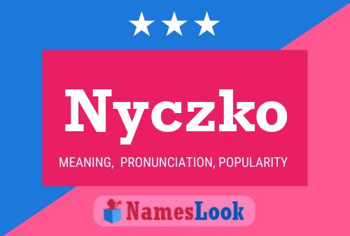 Nyczko Namensposter