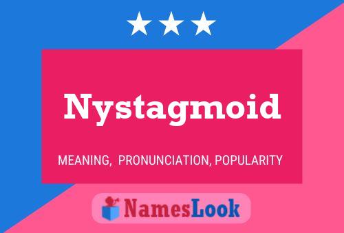 Nystagmoid Namensposter