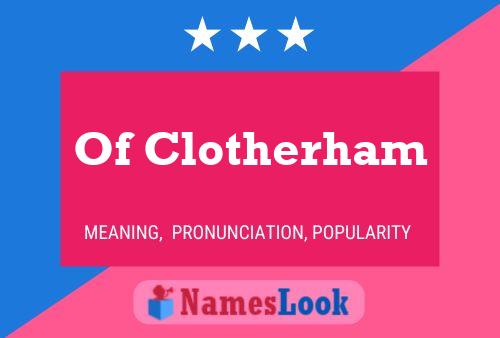 Of Clotherham Namensposter