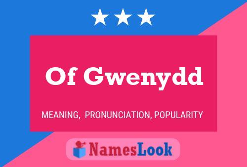 Of Gwenydd Namensposter