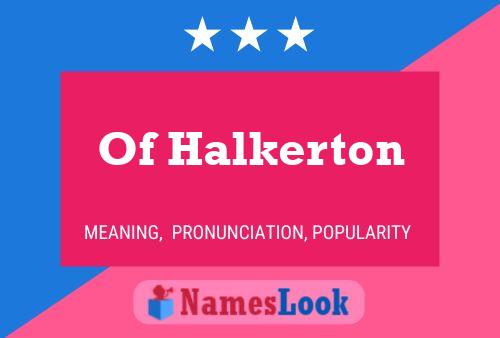 Of Halkerton Namensposter