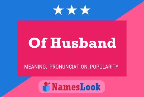 Of Husband Namensposter