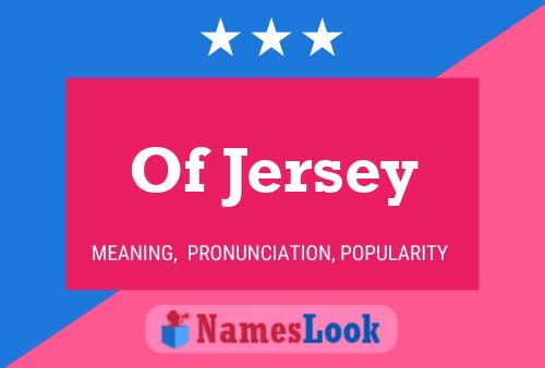 Of Jersey Namensposter