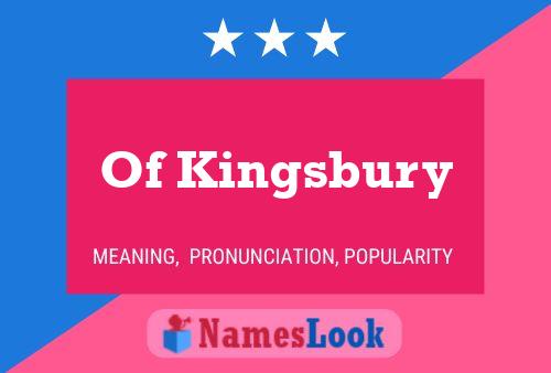 Of Kingsbury Namensposter