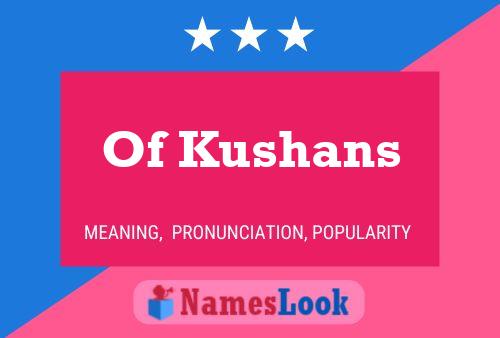 Of Kushans Namensposter