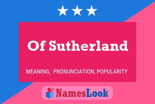 Of Sutherland Namensposter