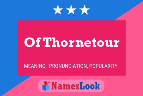 Of Thornetour Namensposter