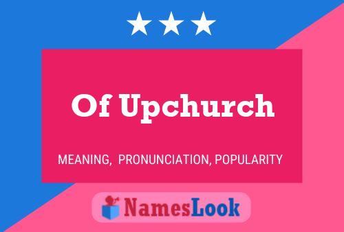 Of Upchurch Namensposter