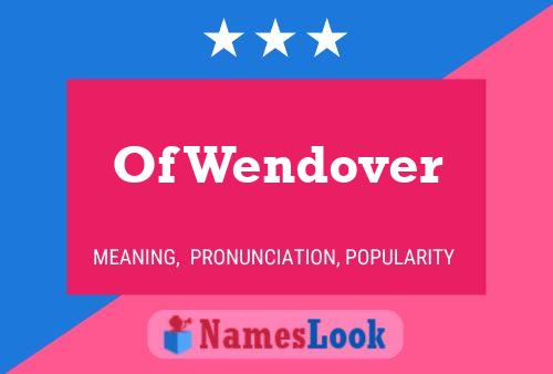 Of Wendover Namensposter