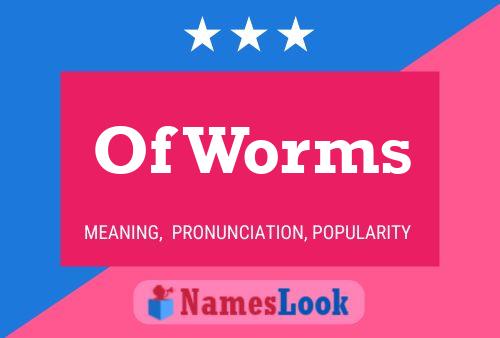 Of Worms Namensposter