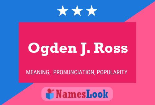 Ogden J. Ross Namensposter