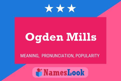 Ogden Mills Namensposter