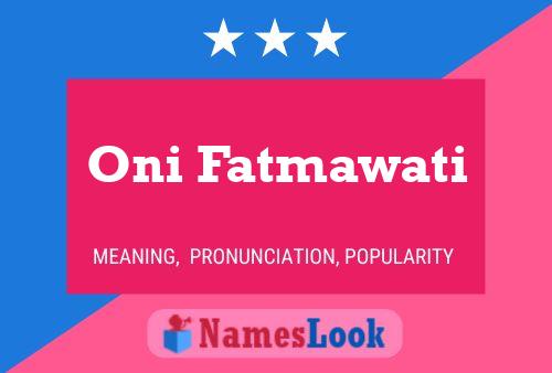 Oni Fatmawati Namensposter