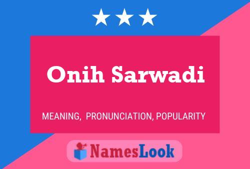 Onih Sarwadi Namensposter