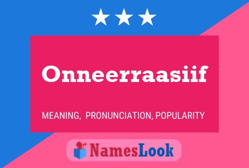 Onneerraasiif Namensposter