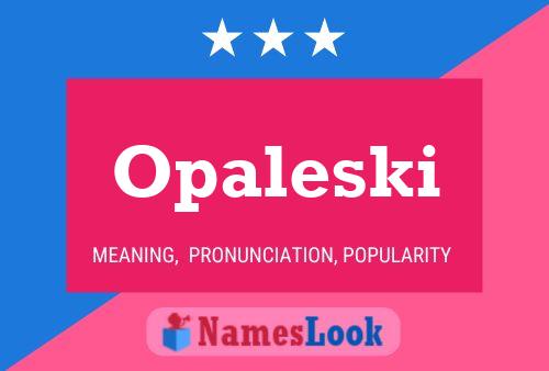 Opaleski Namensposter