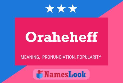 Oraheheff Namensposter