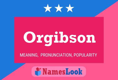 Orgibson Namensposter