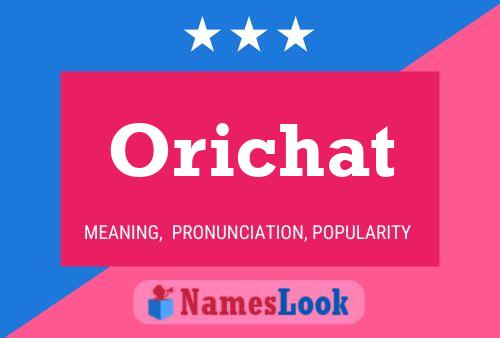 Orichat Namensposter