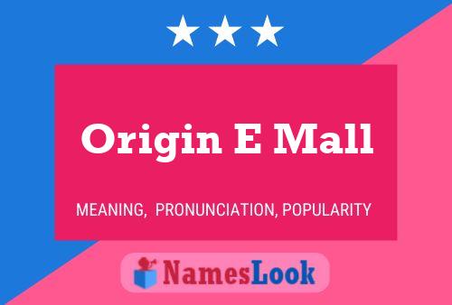 Origin E Mall Namensposter