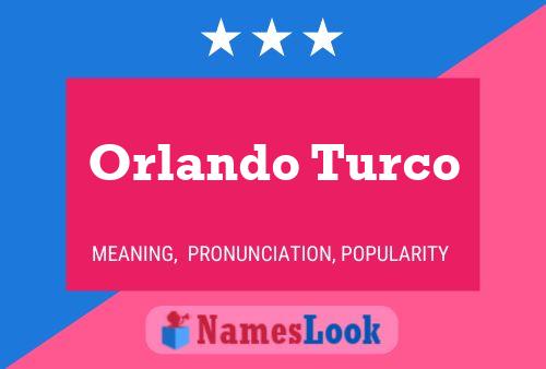 Orlando Turco Namensposter