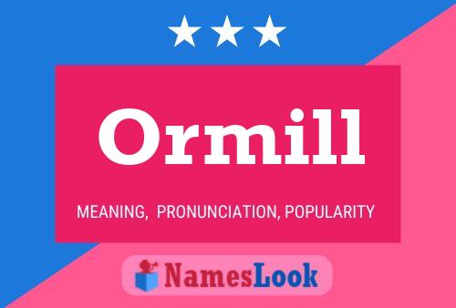 Ormill Namensposter