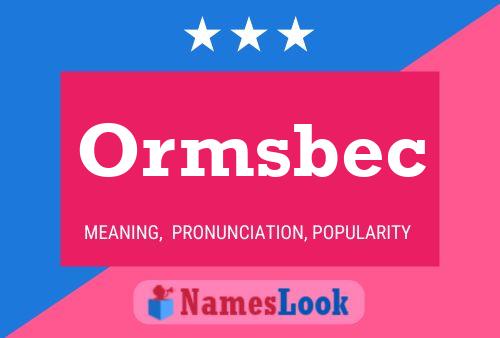 Ormsbec Namensposter