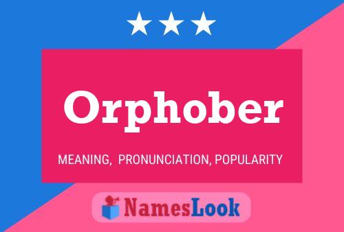 Orphober Namensposter