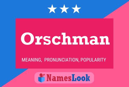 Orschman Namensposter