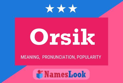 Orsik Namensposter