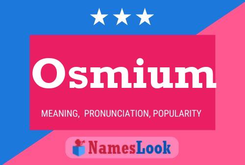 Osmium Namensposter