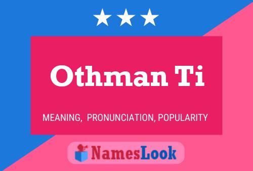 Othman Ti Namensposter