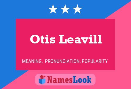 Otis Leavill Namensposter