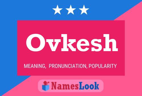 Ovkesh Namensposter