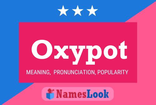 Oxypot Namensposter