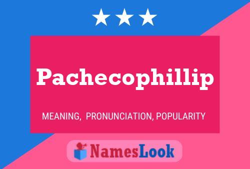 Pachecophillip Namensposter