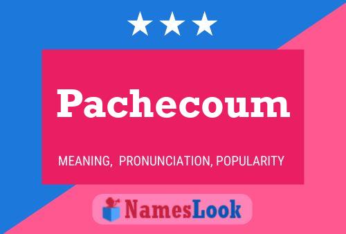 Pachecoum Namensposter