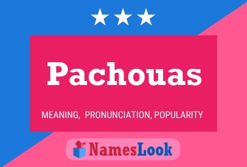 Pachouas Namensposter