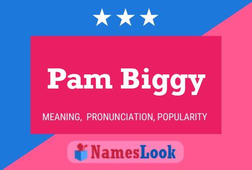 Pam Biggy Namensposter