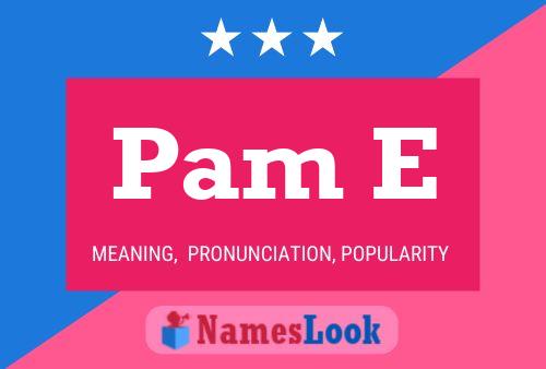 Pam E Namensposter