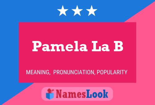 Pamela La B Namensposter