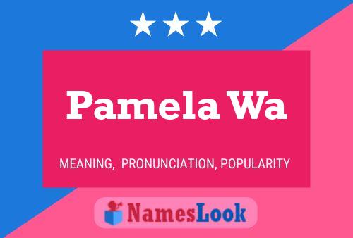 Pamela Wa Namensposter