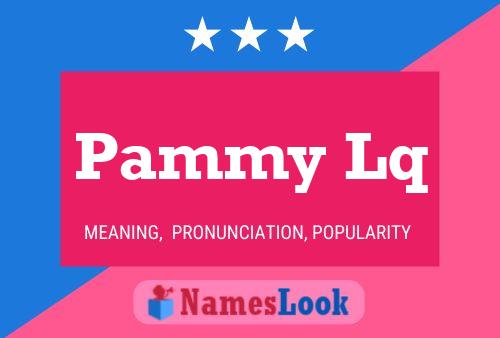 Pammy Lq Namensposter