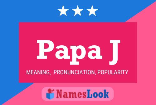 Papa J Namensposter