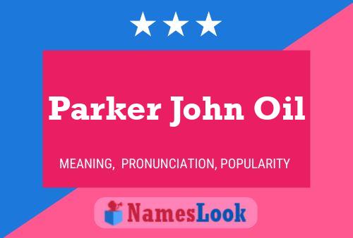 Parker John Oil Namensposter