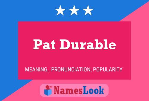 Pat Durable Namensposter