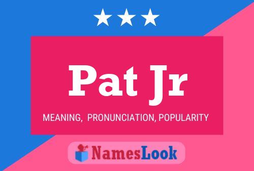 Pat Jr Namensposter