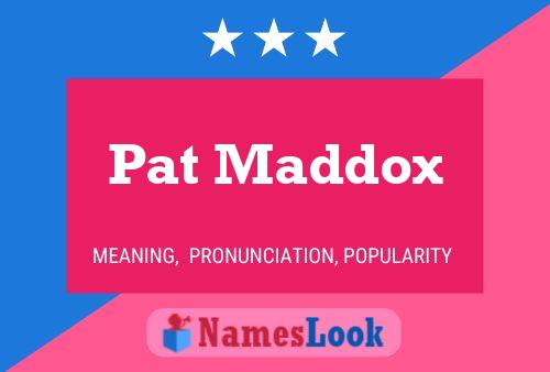 Pat Maddox Namensposter