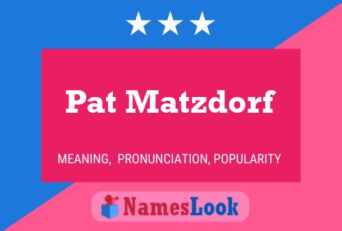 Pat Matzdorf Namensposter