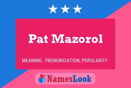 Pat Mazorol Namensposter